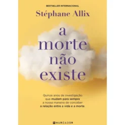 A Morte Não Existe de Stéphane Allix