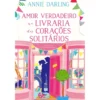 Amor Verdadeiro Na Livraria Dos Corações Solitários de Annie Darling