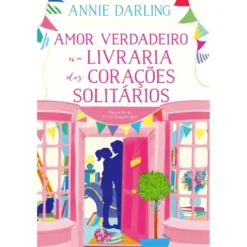 Amor Verdadeiro Na Livraria Dos Corações Solitários de Annie Darling