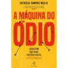 A Máquina do Ódio de Patrícia Campos Mello