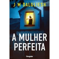 A Mulher Perfeita de J M Dalgliesh
