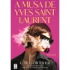 A Musa de Yves Saint Laurent de C. W. Gortner