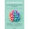 Anandamida, O Neurotransmissor De Deus de Borja Vilaseca