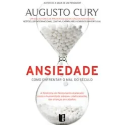 Ansiedade de Augusto Cury - Como Enfrentar o Mal do Século - Livro de Bolso