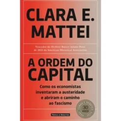 A Ordem Do Capital de Clara E. Mattei