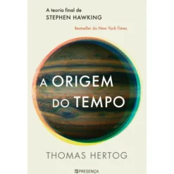 A Origem do Tempo - A Teoria Final de Stephen Hawking de Thomas Hertog