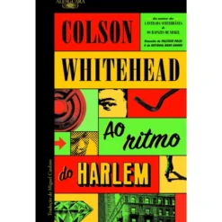 Ao Ritmo do Harlem de Colson Whitehead