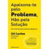 Apaixona-Te Pelo Problema, Não Pela Solução de Uri Levine