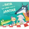 A Pata Que Veio Para O Jantar de Steve Smallman