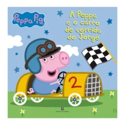 A Peppa E O Carro De Corrida Do Jorge de N. Astley e M. Baker