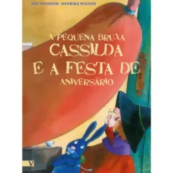 A Pequena Bruxa Cassilda E A Festa De Aniversário de Anu Stohner