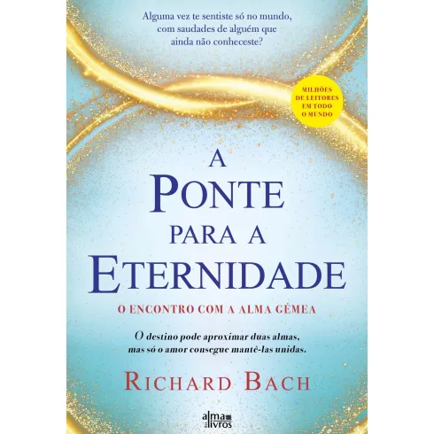A Ponte Para A Eternidade de Richard Bach