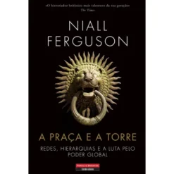 A Praça e a Torre de Niall Ferguson