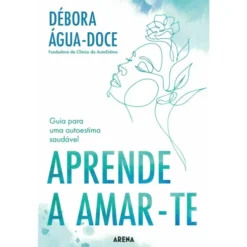 Aprende a Amar-te de Débora Água-Doce