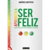 Aprender a Ser Feliz de Américo Baptista