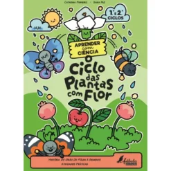 Aprender Com Ciência: O Ciclo Das Plantas Com Flor de Catarina Pinheiro