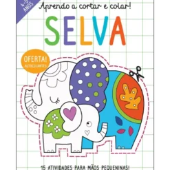 Aprendo a Cortar e Colar! - Selva de Elizabeth Golding - 15 Atividades para Mãos Pequeninas!