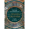 A Primeira Cruzada de Peter Frankopan