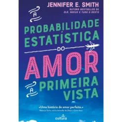 A Probabilidade Estatística do Amor à Primeira Vista de Jennifer E. Smith
