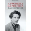 A Promessa Da Política de Hannah Arendt