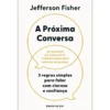 A Próxima Conversa de Jefferson Fisher - 3 Regras Simples para Falar com Clareza e Confiança