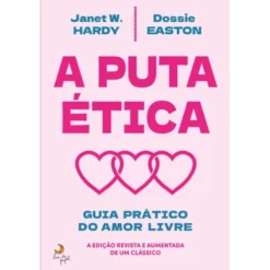 A Puta Ética - Guia Prático do Poliamor de Janet W. Hardy