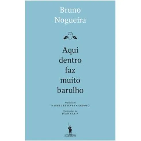 Aqui Dentro Faz Muito Barulho de Bruno Nogueira