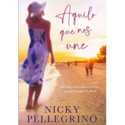 Aquilo que nos Une de Nicky Pellegrino