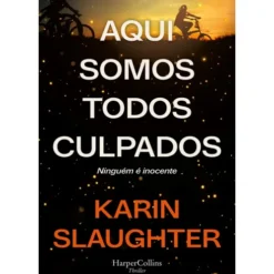 Aqui Somos Todos Culpados de Karin Slaughter