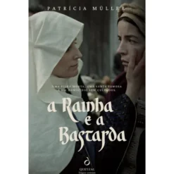 A Rainha E A Bastarda de Patrícia Müller