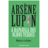 A Rapariga Dos Olhos Verdes de Maurice Leblanc