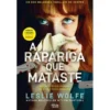 A Rapariga que Mataste de Leslie Wolfe