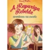 A Rapariga Rebelde - Aventuras na Escola de Enid Blyton