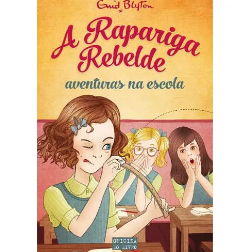 A Rapariga Rebelde - Aventuras na Escola de Enid Blyton