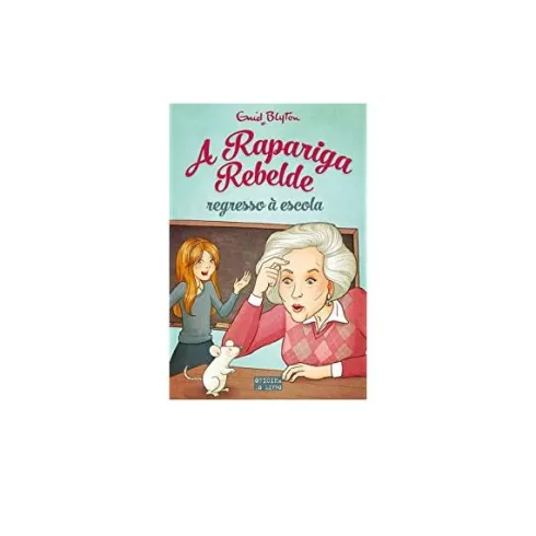 A Rapariga Rebelde - Regresso à Escola de Enid Blyton - Volume 2