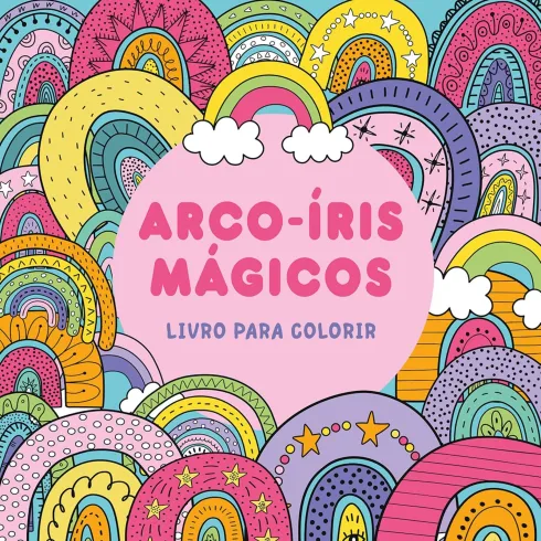 Arco-Íris Mágicos - Livro para Colorir