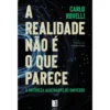 A Realidade Não É O Que Parece de Carlo Rovelli
