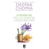 A Receita da Felicidade (Livro de Bolso) de Deepak Chopra