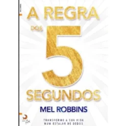 A Regra dos 5 Segundos de Mel Robbins