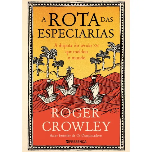 A Rota das Especiarias de Roger Crowley