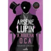 Arsène Lupin - A Agulha Oca de Maurice Leblanc