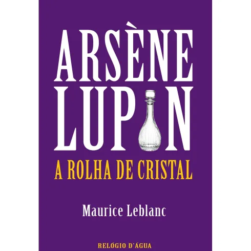Arsène Lupin - A Rolha de Cristal de Maurice Leblanc