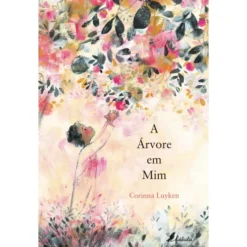A Árvore em Mim de Corinna Luyken
