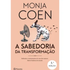 A Sabedoria Da Transformação de Monja Coen
