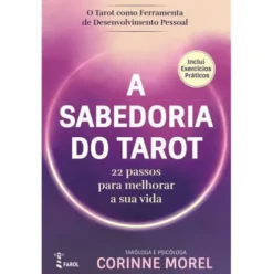 A Sabedoria do Tarot: de Corinne Morel - 22 Passos para Melhorar a sua Vida