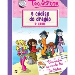 As Aventuras das Tea Sisters N.º 2 de Tea Stilton - O Código do Dragão - 2.ª Parte