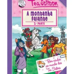 As Aventuras das Tea Sisters N.º 4 de Tea Stilton - A Montanha Falante - 2.ª Parte