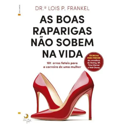 As Boas Raparigas Não Sobem na Vida de Lois P. Frankel