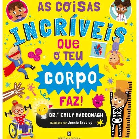 As Coisas Incríveis Que O Teu Corpo Faz! de Dr Emily Macdonagh E Jennie Bradley