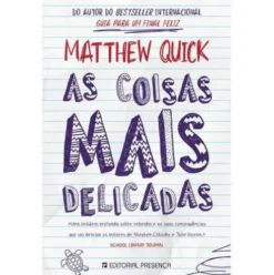 As Coisas Mais Delicadas de Matthew Quick
